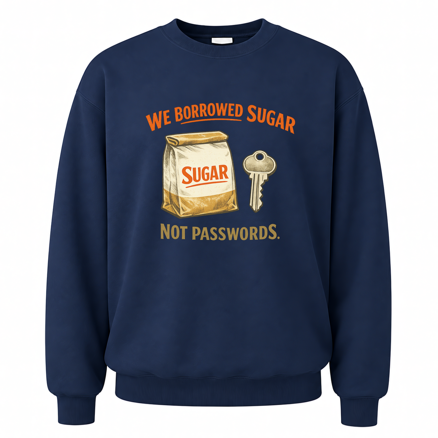 Navy vintage sweatshirt with We Borrowed Sugar Sugar Not Passwords. printed front design