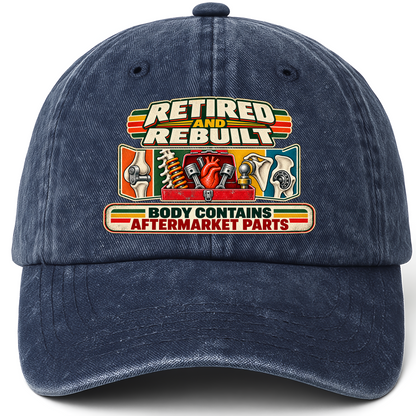 Navy vintage washed cap with Retired And Rebuilt. Body Contains Aftermarket Parts printed front design