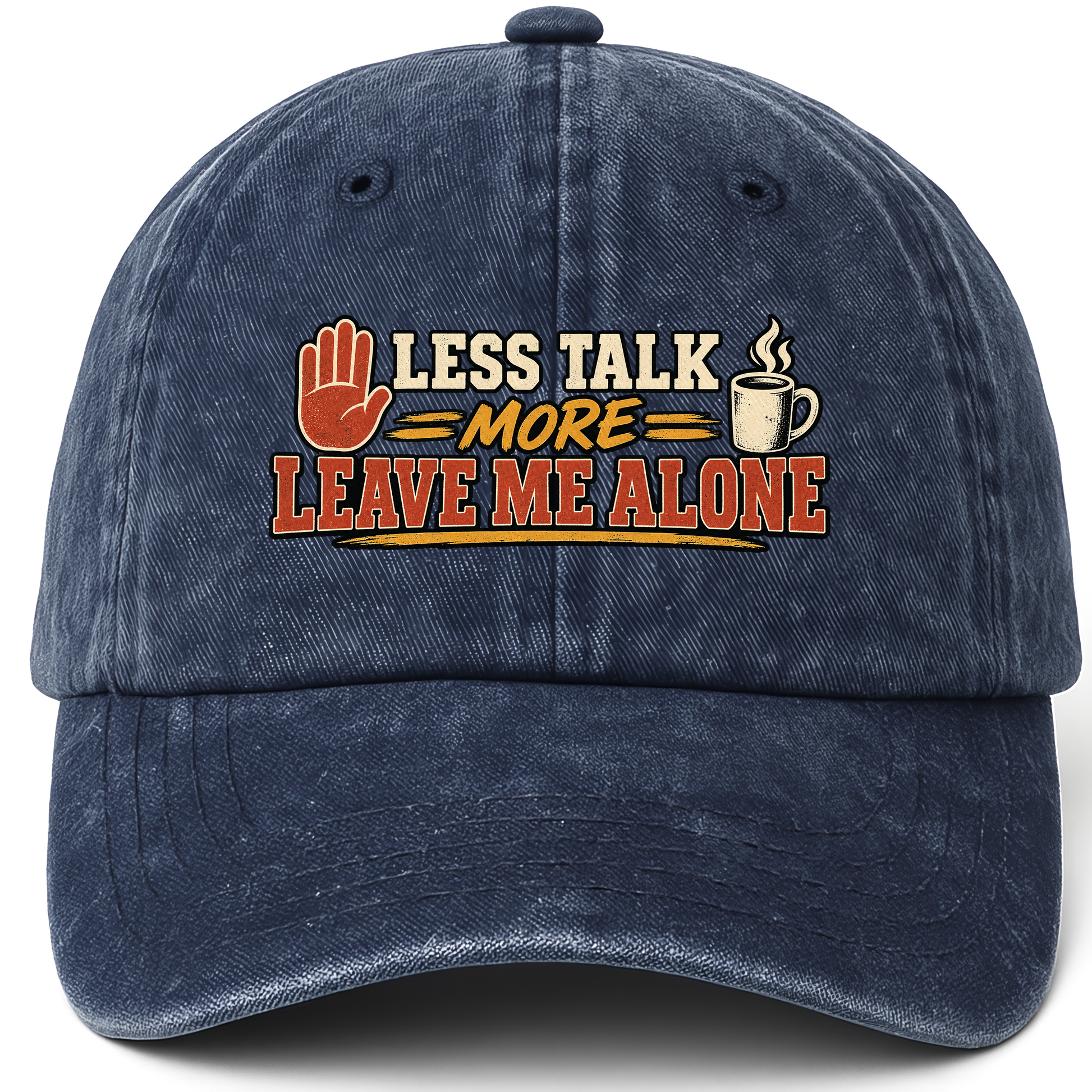 Navy vintage washed cap with Less Talk More Leave Me Alone printed front design