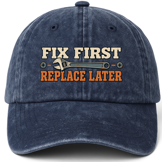 Navy vintage washed cap with Fix First. Replace Later printed front design