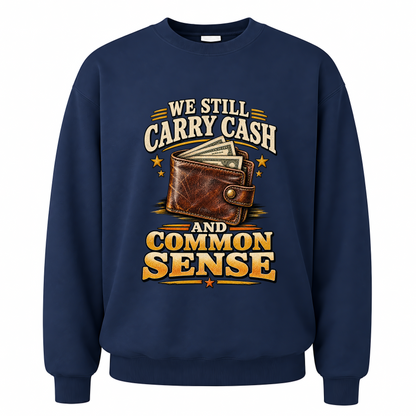 Navy vintage sweatshirt with We Still Carry Cash And Common Sense printed front design