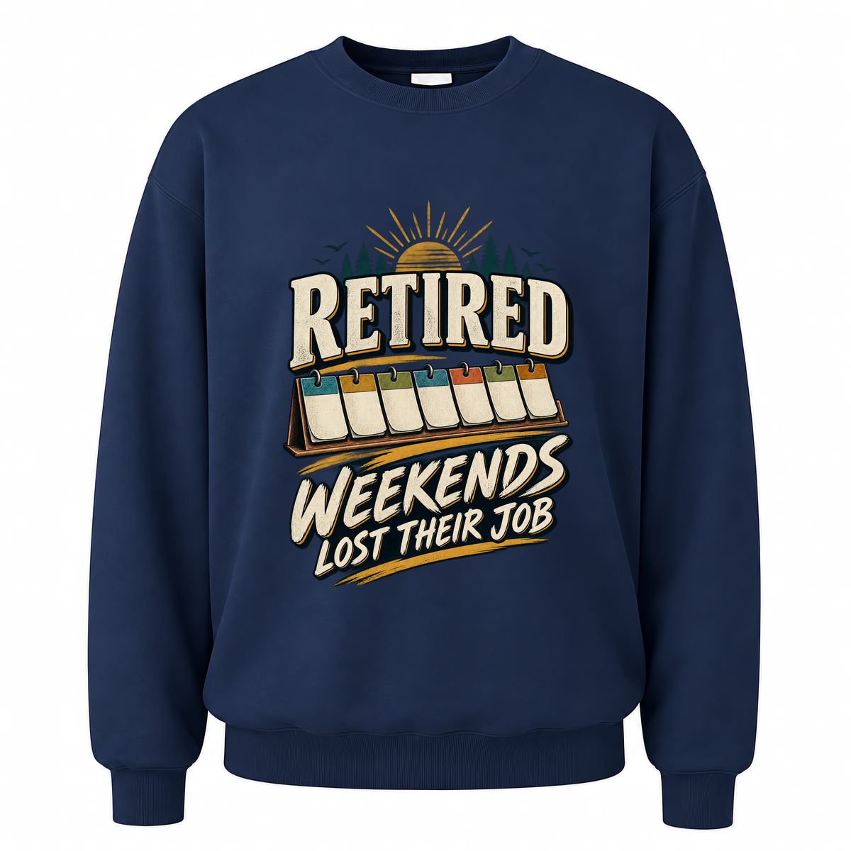 Navy vintage sweatshirt with Retired Weekends Lost Their Job printed front design