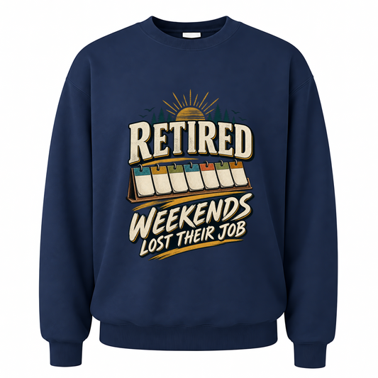 Navy vintage sweatshirt with Retired Weekends Lost Their Job printed front design
