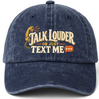 Navy vintage washed cap with Talk Louder Or Just Text Me printed front design