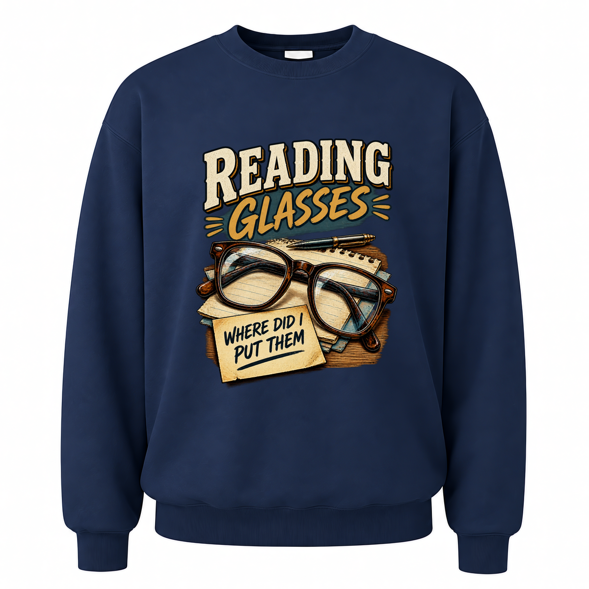 Navy vintage sweatshirt with Reading Glasses Where Did I Put Them printed front design
