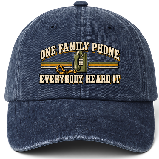 Navy vintage washed cap with One Family Phone. Everybody Heard It printed front design