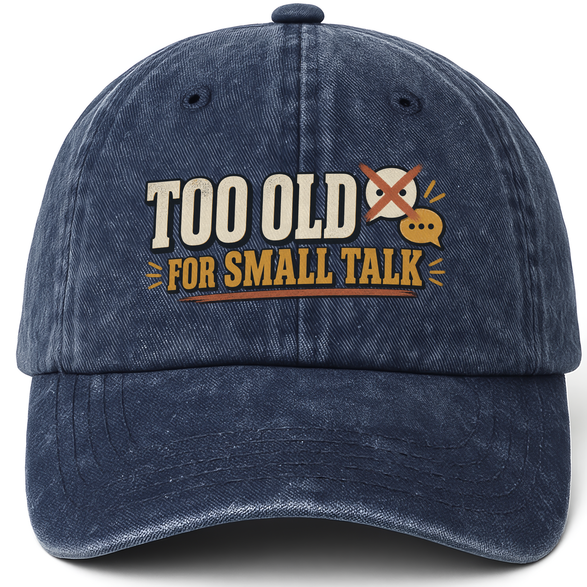 Navy vintage washed cap with Too Old For Small Talk printed front design