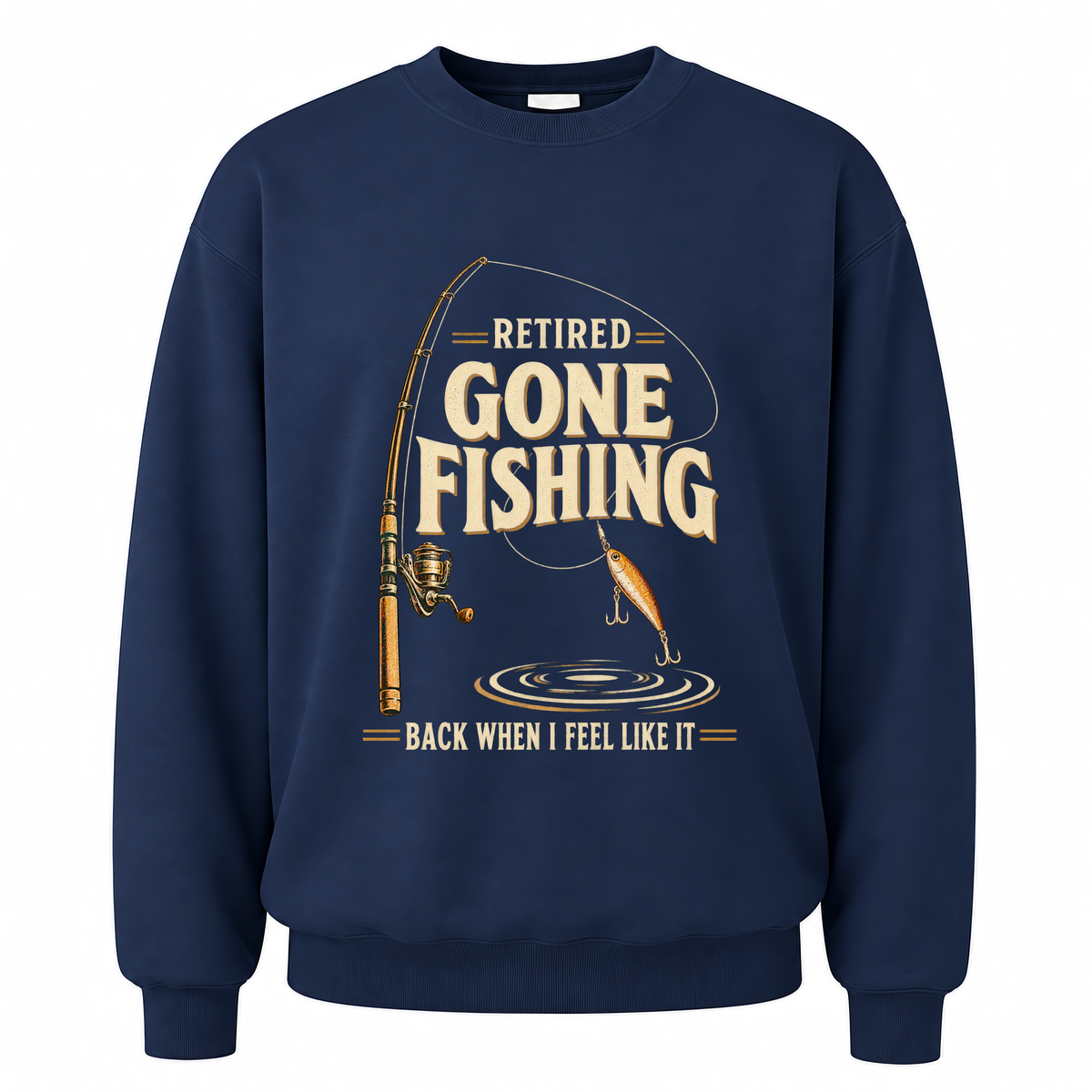 Navy vintage sweatshirt with Retired Gone Fishing Back When I Feel Like It printed front design