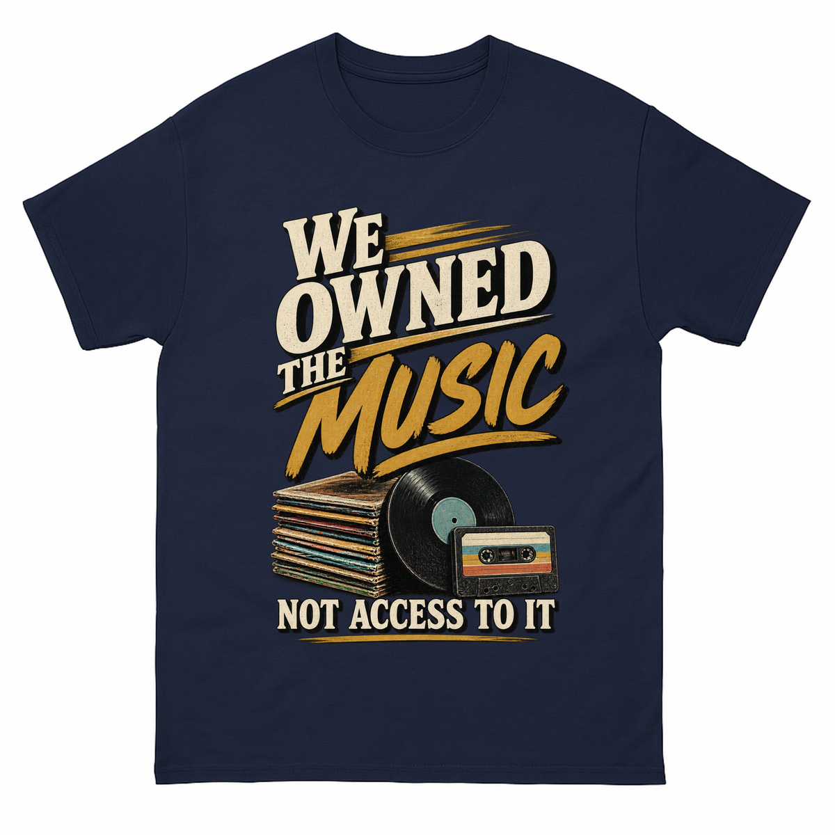 Navy vintage t-shirt with We Owned The Music. Not Access To It printed front design