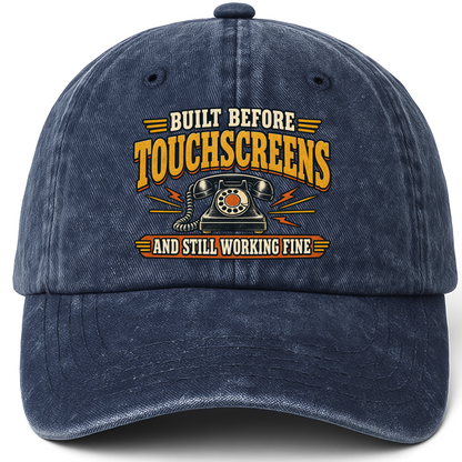 Navy vintage washed cap with Built Before Touchscreens And Still Working Fine printed front design