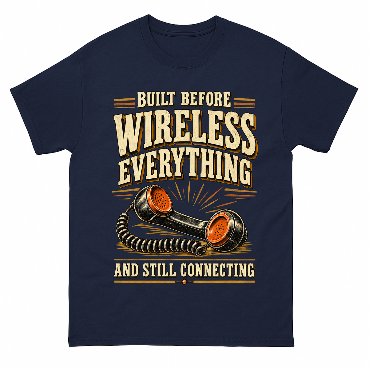 Navy vintage t-shirt with Built Before Wireless Everything And Still Connecting printed front design