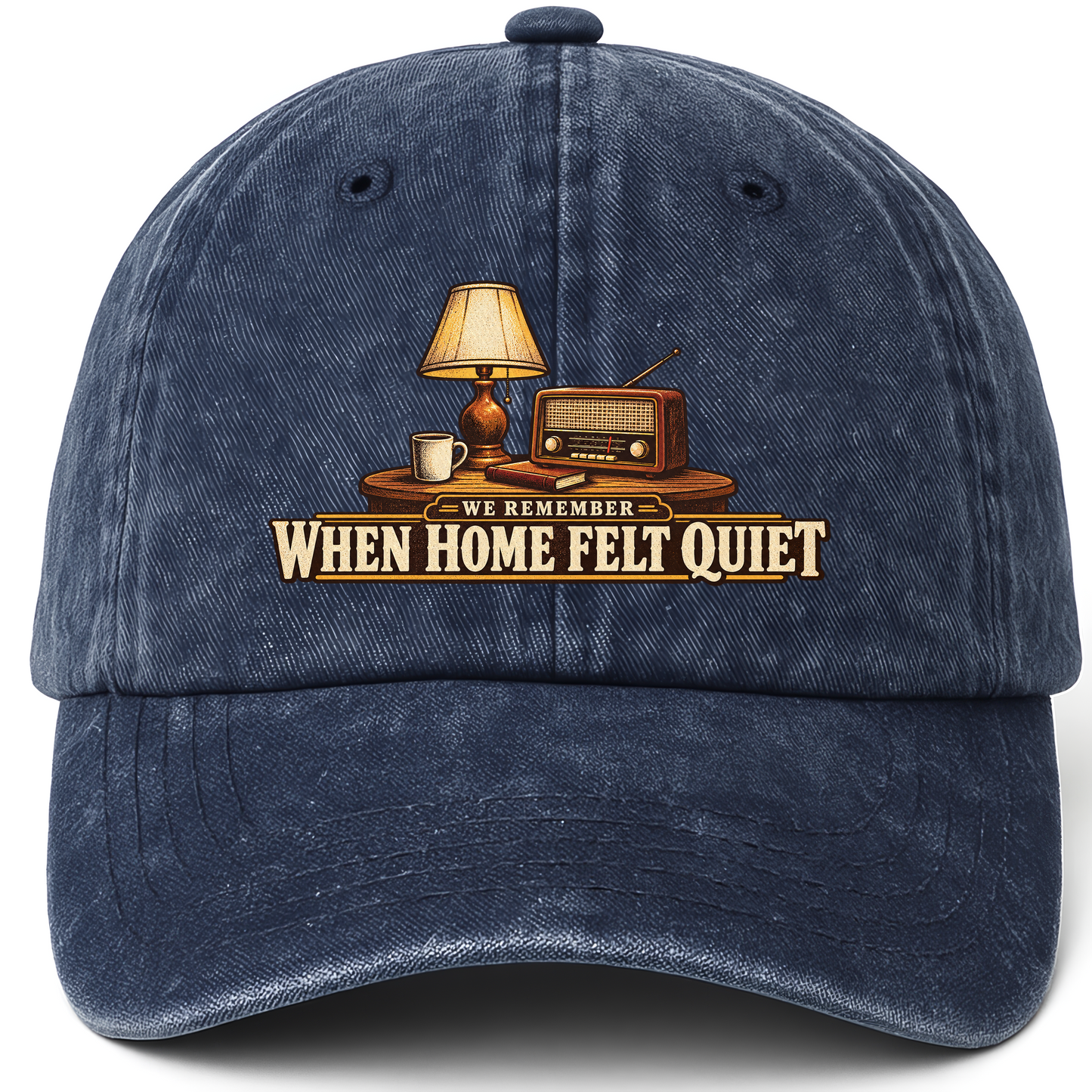 Navy vintage washed cap with We Remember When Home Felt Quiet printed front design