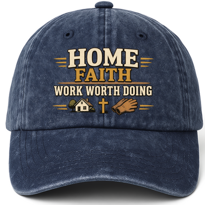 Navy vintage washed cap with Home Faith Work Worth Doing printed front design