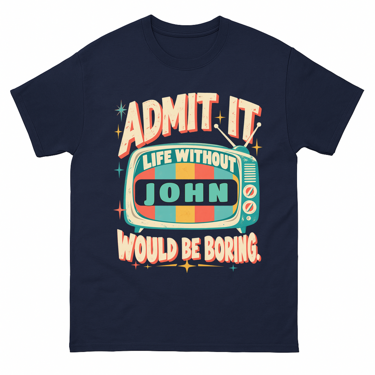 Navy vintage t-shirt with Admit It Life Without Your Name Would Be Boring Retro TV printed front design