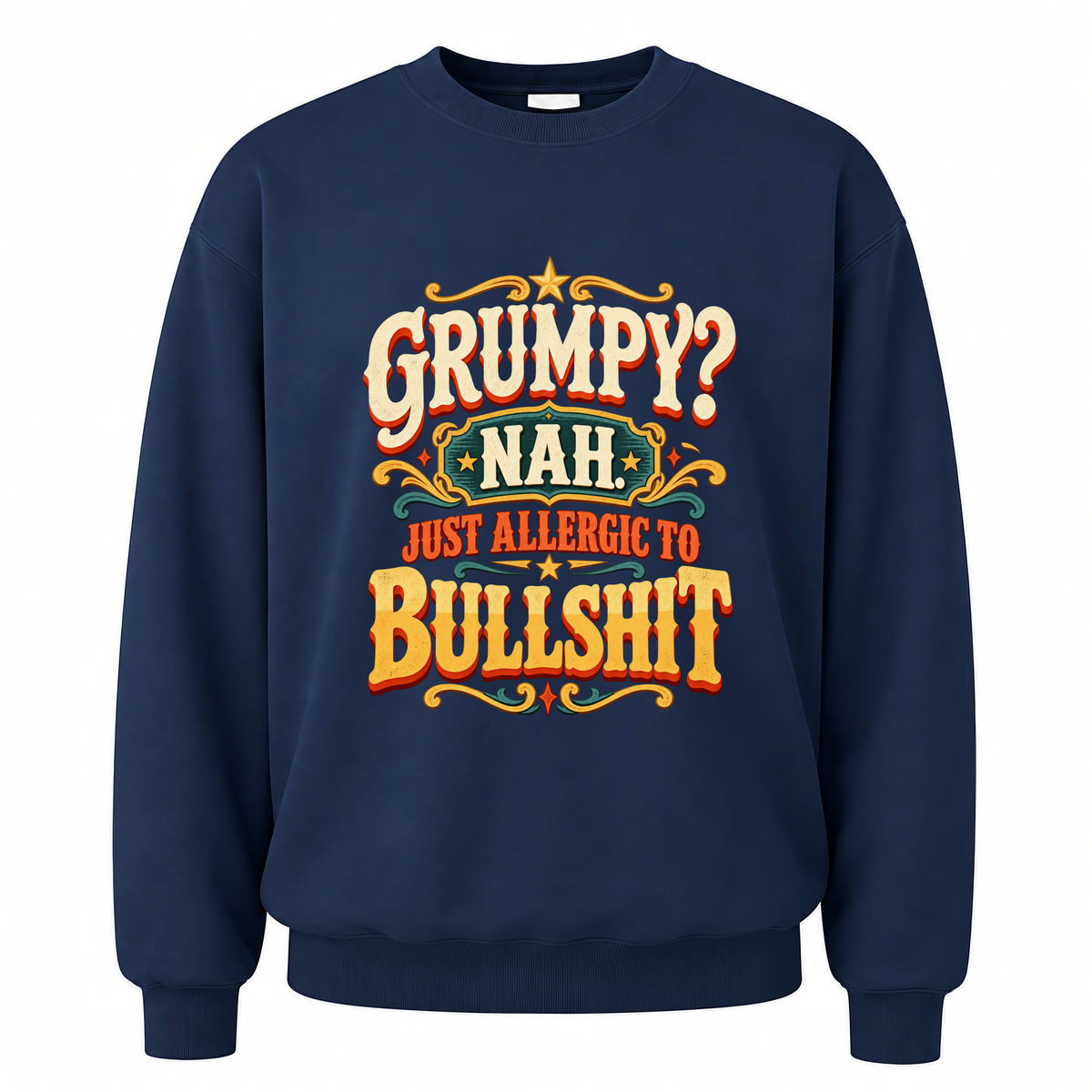 Navy vintage sweatshirt with Grumpy? Nah. Just Allergic To Bullshit printed front design