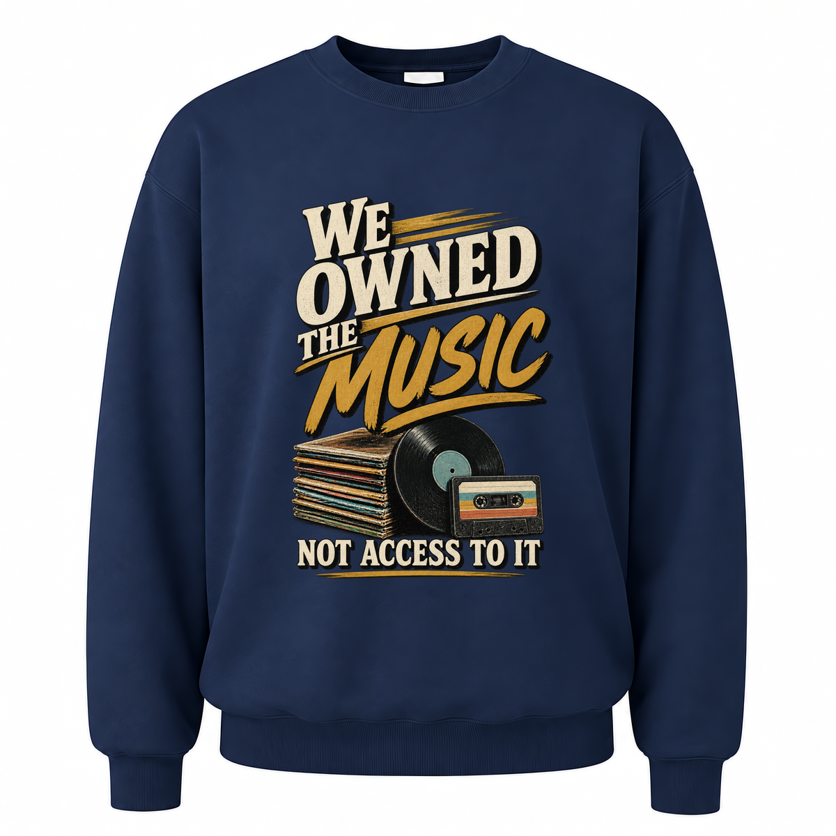 Navy vintage sweatshirt with We Owned The Music. Not Access To It printed front design