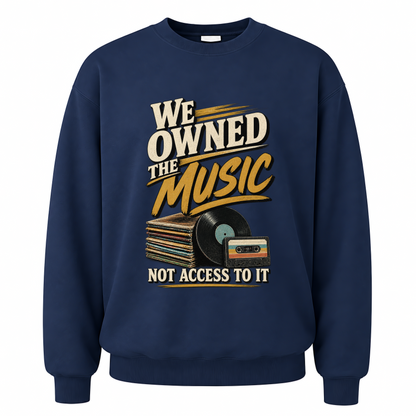 Navy vintage sweatshirt with We Owned The Music. Not Access To It printed front design