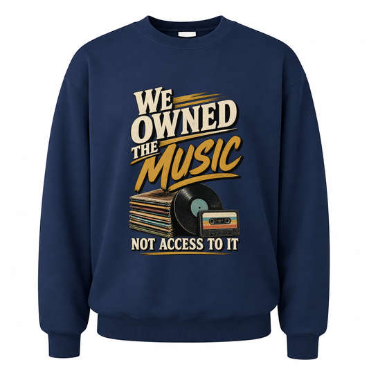 Navy vintage sweatshirt with We Owned The Music. Not Access To It printed front design