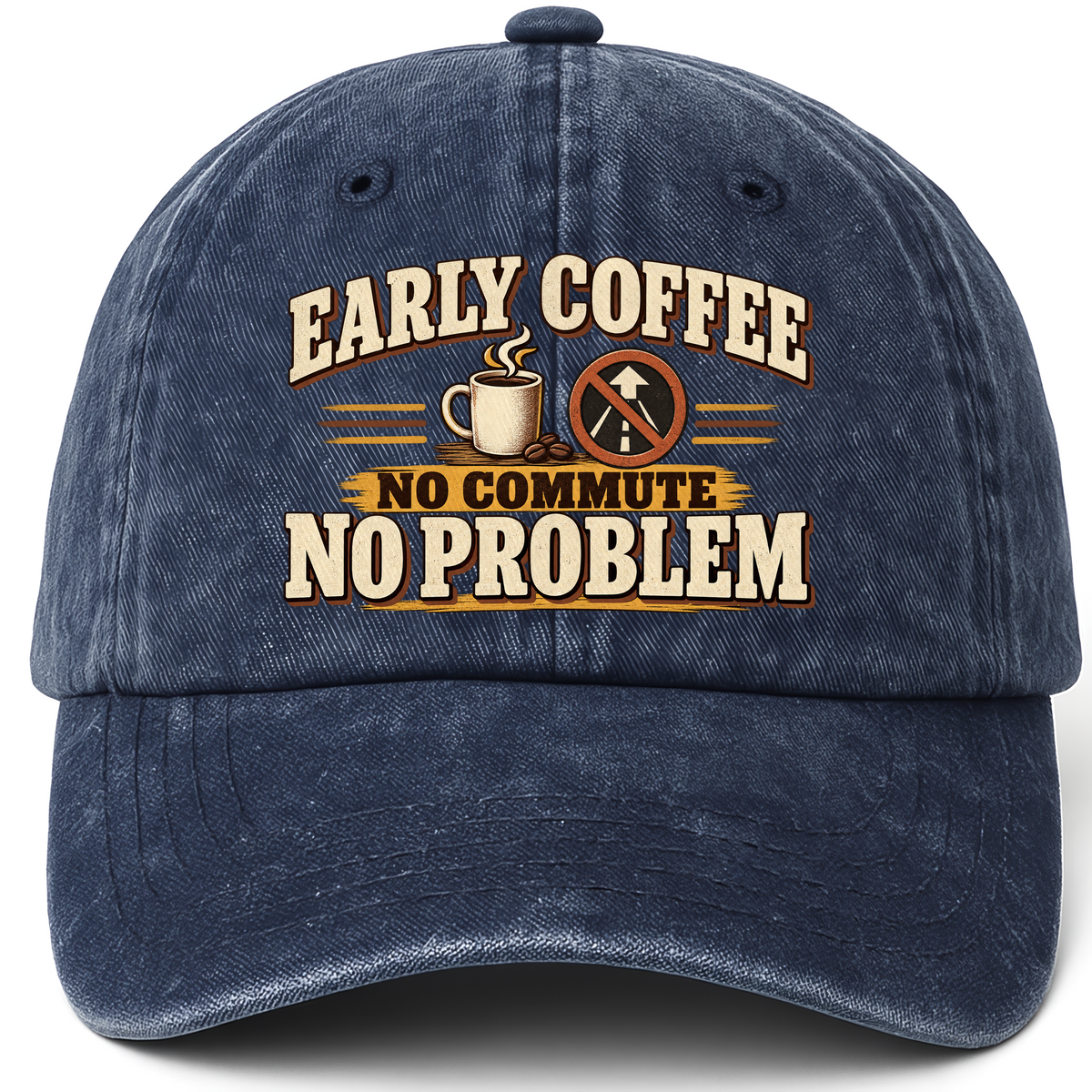 Navy vintage washed cap with Early Coffee. No Commute No Problem printed front design