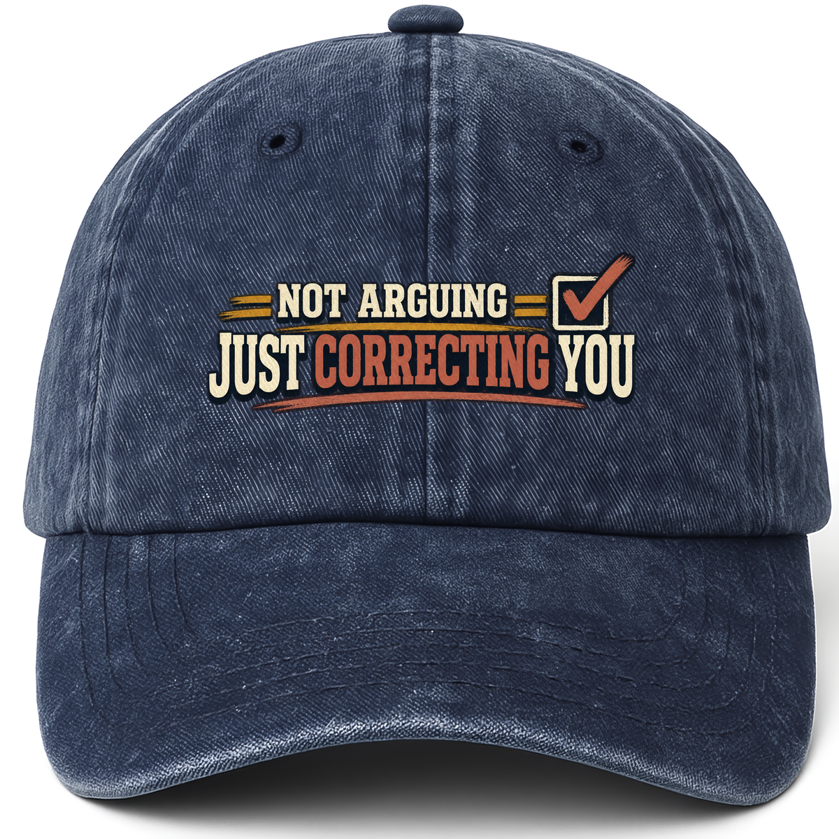 Navy vintage washed cap with Not Arguing. Just Correcting You printed front design