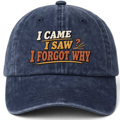 Navy vintage washed cap with I Came I Saw I Forgot Why printed front design