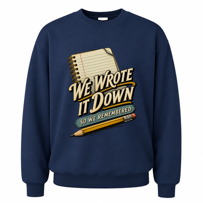Navy vintage sweatshirt with We Wrote It Down So We Remembered printed front design
