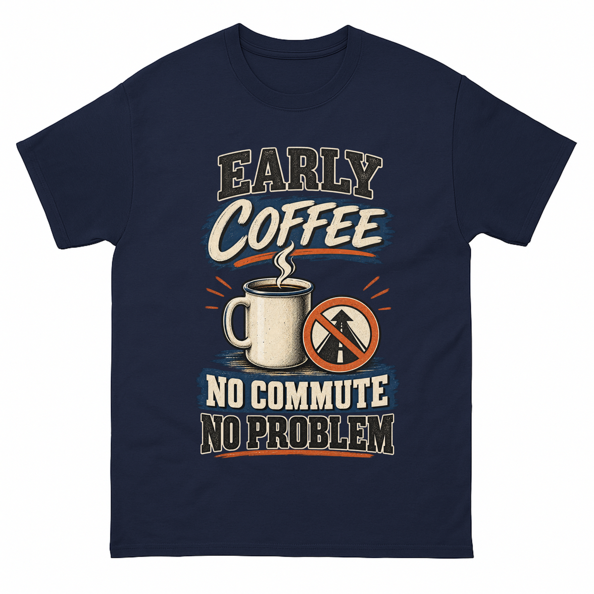 Navy vintage t-shirt with Early Coffee. No Commute No Problem printed front design