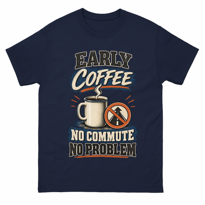 Navy vintage t-shirt with Early Coffee. No Commute No Problem printed front design