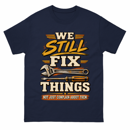 Navy vintage t-shirt with We Still Fix Things Not Just Complain About Them printed front design