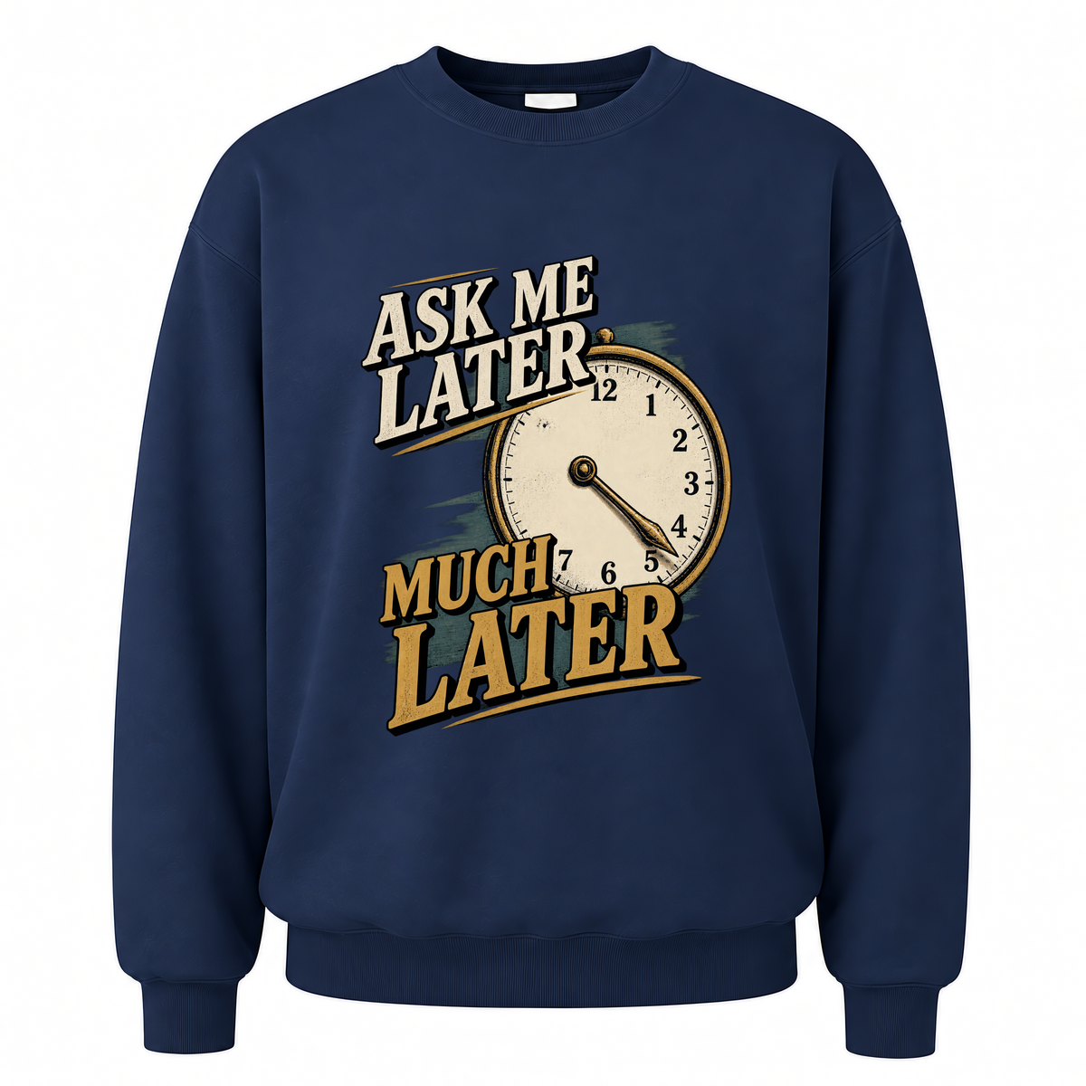 Navy vintage sweatshirt with Ask Me Later Much Later printed front design
