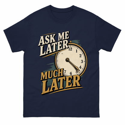 Navy vintage t-shirt with Ask Me Later Much Later printed front design