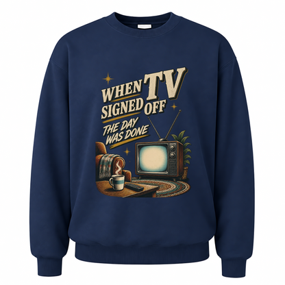 Navy vintage sweatshirt with When TV Signed Off The Day Was Done printed front design