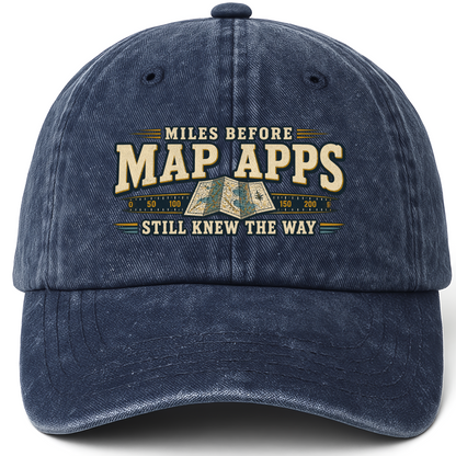 Navy vintage washed cap with Miles Before Map Apps Still Knew The Way printed front design