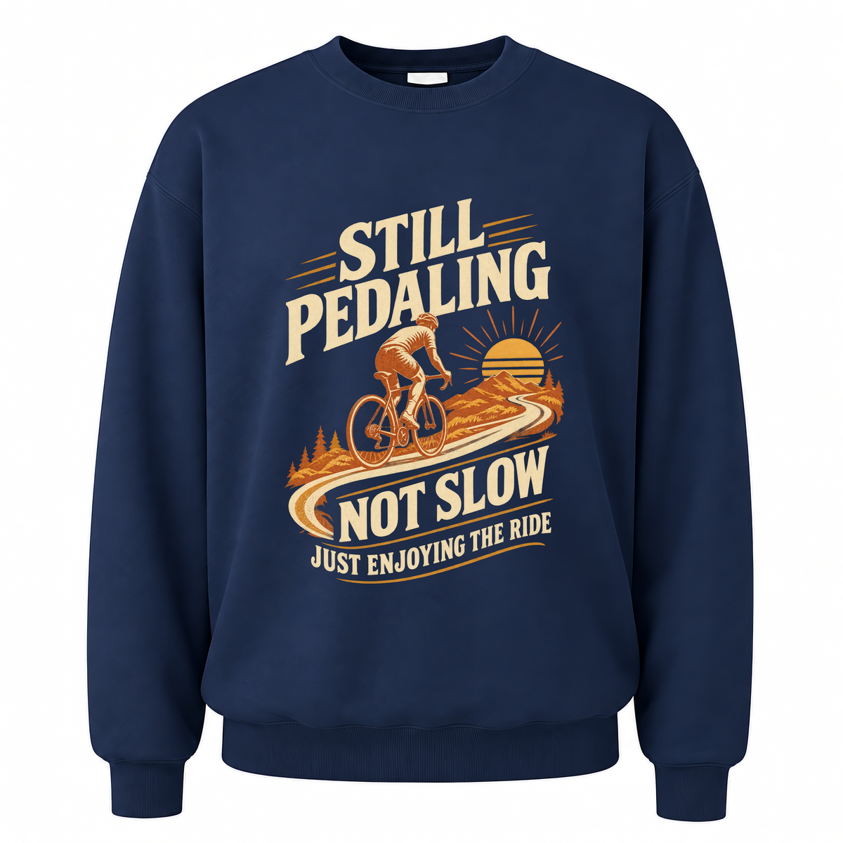 Navy vintage sweatshirt with Still Pedaling Not Slow Just Enjoying The Ride printed front design