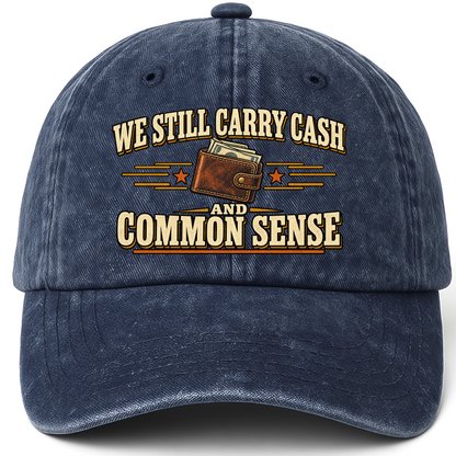 Navy vintage washed cap with We Still Carry Cash And Common Sense printed front design