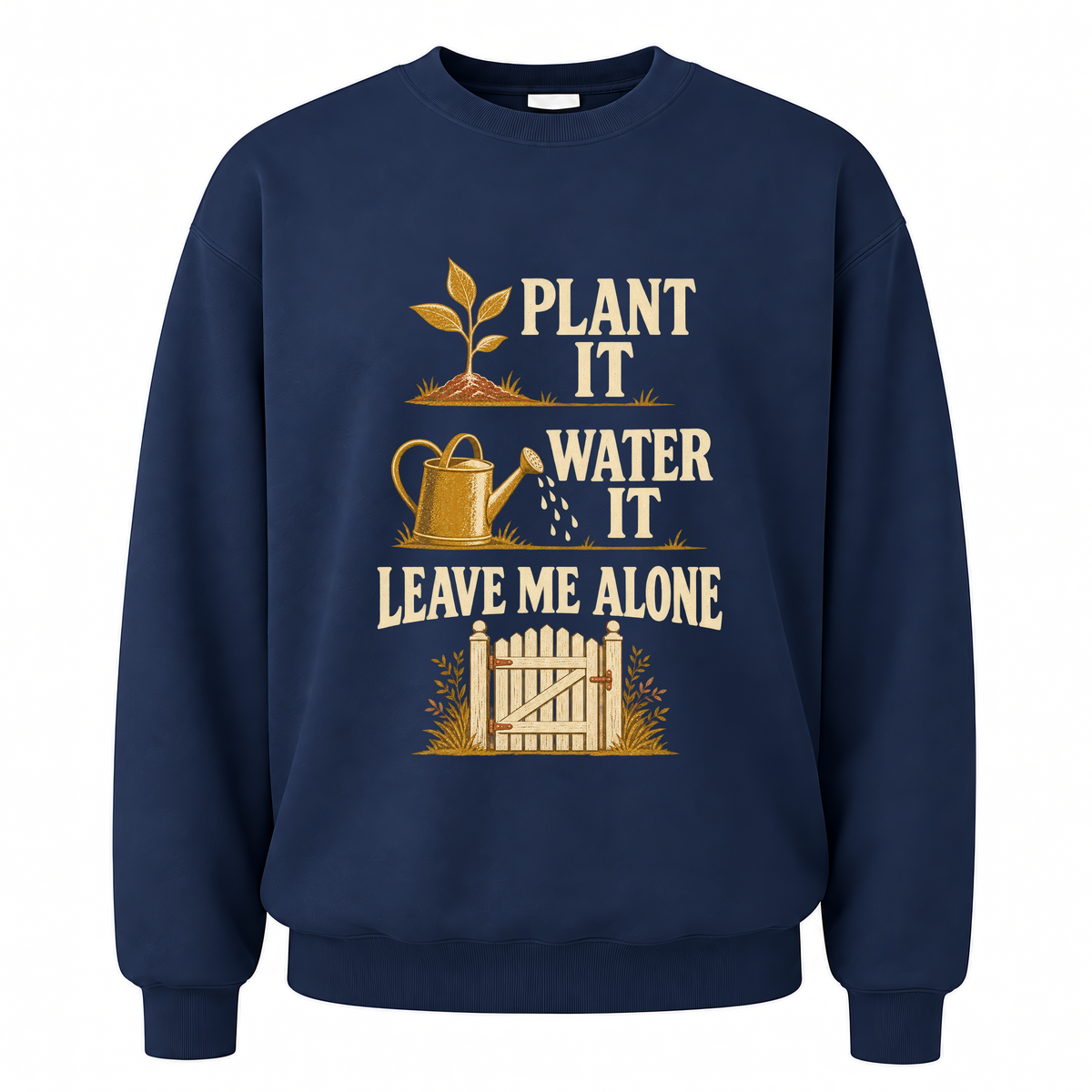 Navy vintage sweatshirt with Plant It Water It Leave Me Alone printed front design