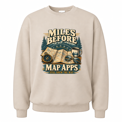 Sand vintage sweatshirt with Miles Before Map Apps Still Knew The Way printed front design