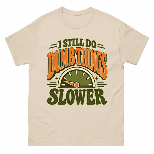 Sand vintage t-shirt with I Still Do Dumb Things Slower printed front design