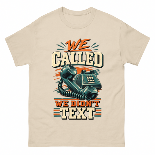Sand vintage t-shirt with We Called. We Didn't Text printed front design
