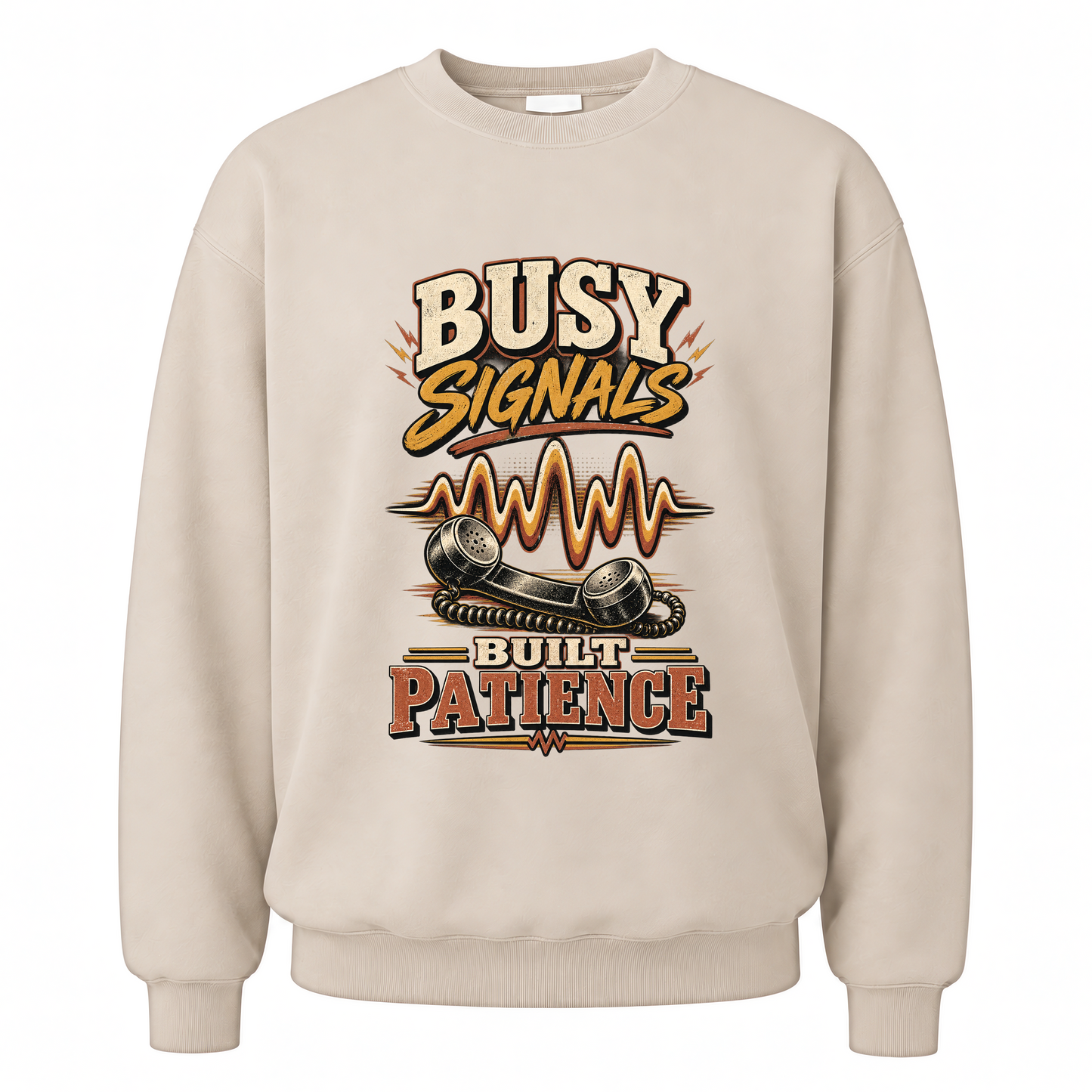 Sand vintage sweatshirt with Busy Signals Built Patience printed front design