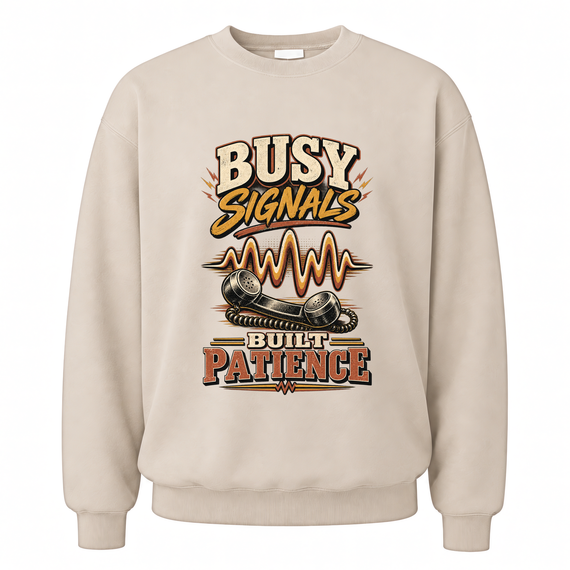 Sand vintage sweatshirt with Busy Signals Built Patience printed front design