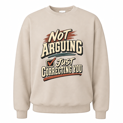 Sand vintage sweatshirt with Not Arguing. Just Correcting You printed front design