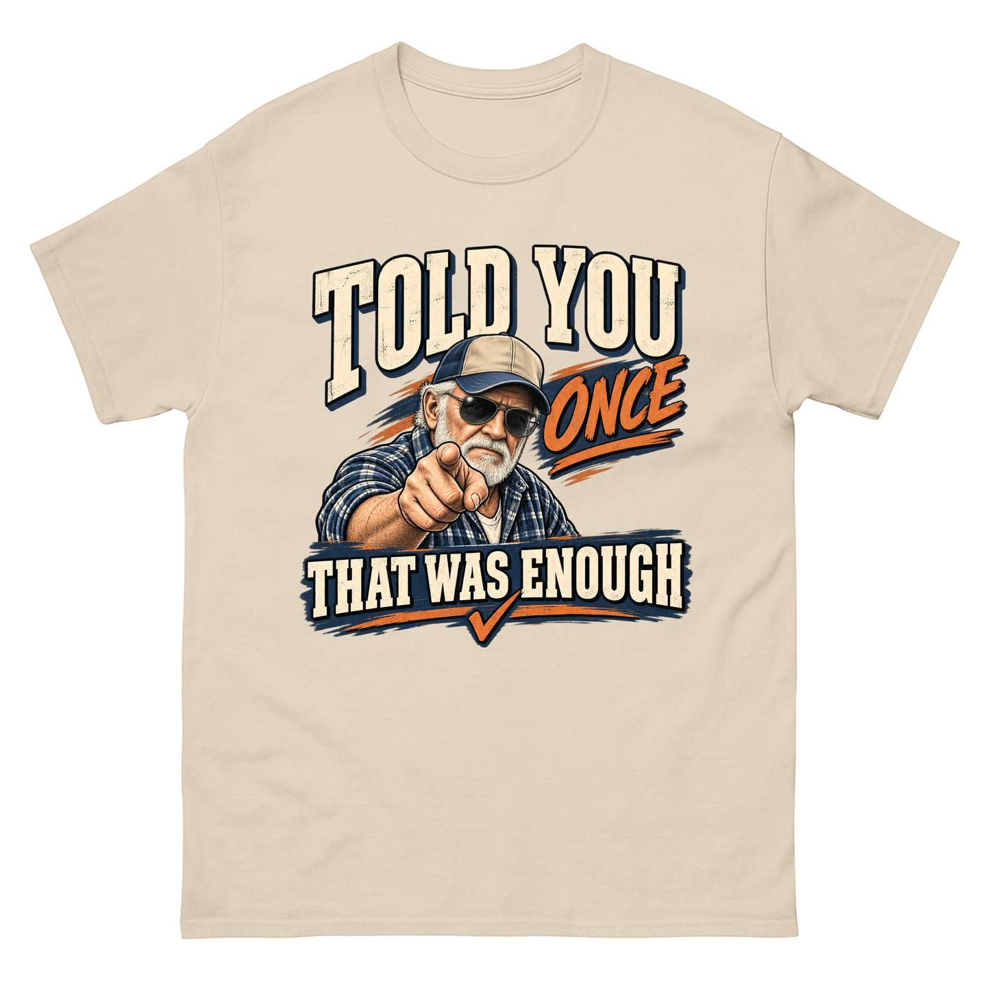 Sand vintage t-shirt with Told You Once That Was Enough printed front design