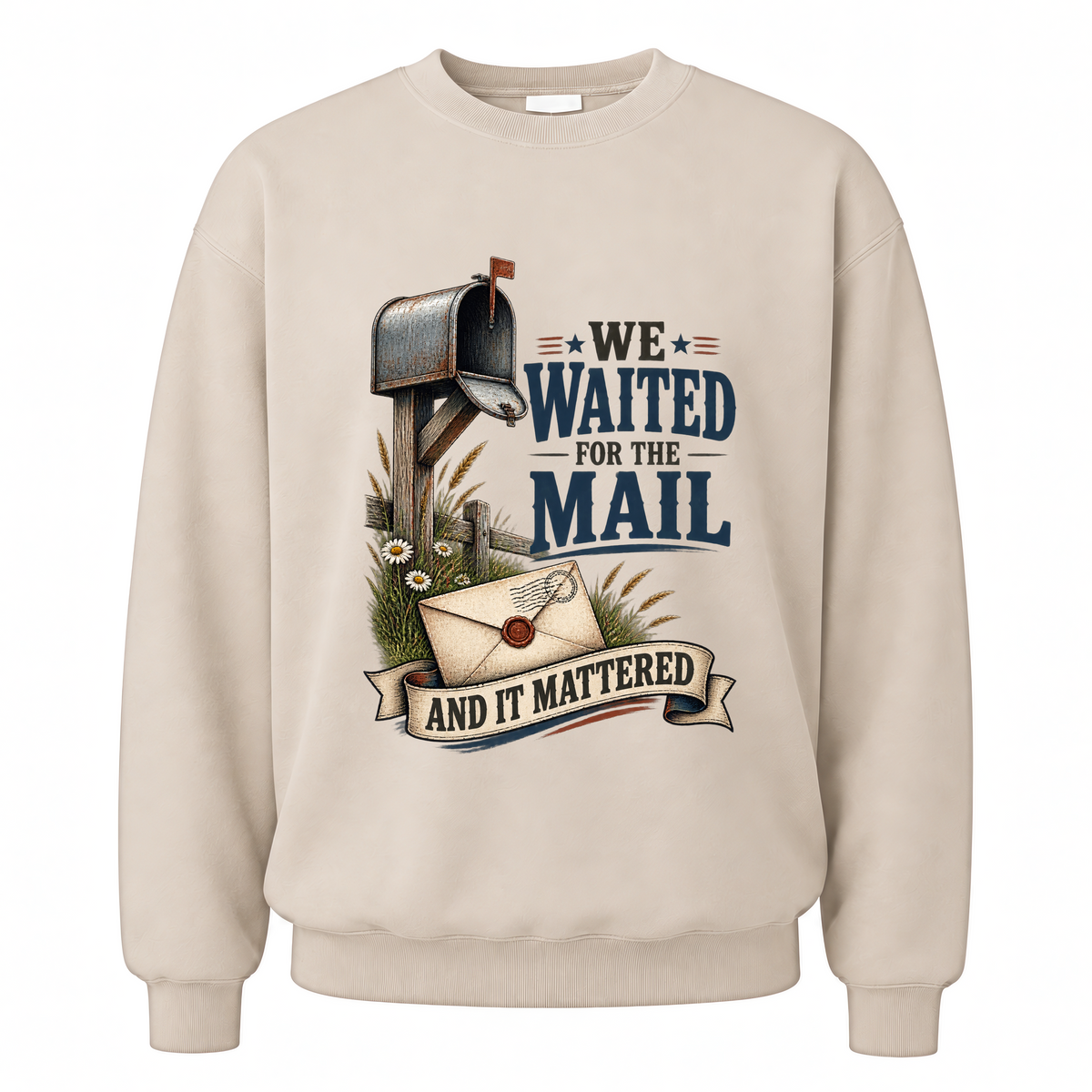 Sand vintage sweatshirt with We Waited For The Mail And It Mattered printed front design