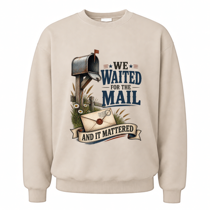 Sand vintage sweatshirt with We Waited For The Mail And It Mattered printed front design