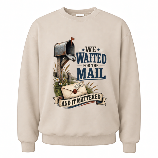 Sand vintage sweatshirt with We Waited For The Mail And It Mattered printed front design