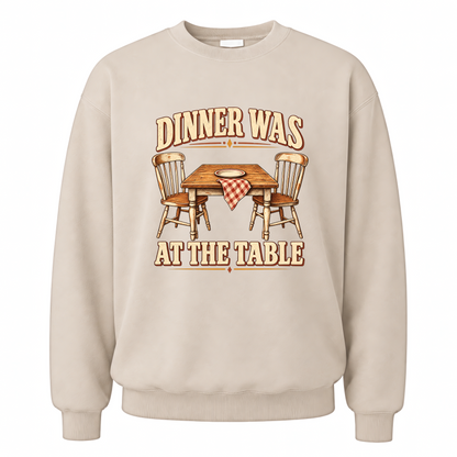 Sand vintage sweatshirt with Dinner Was At The Table printed front design