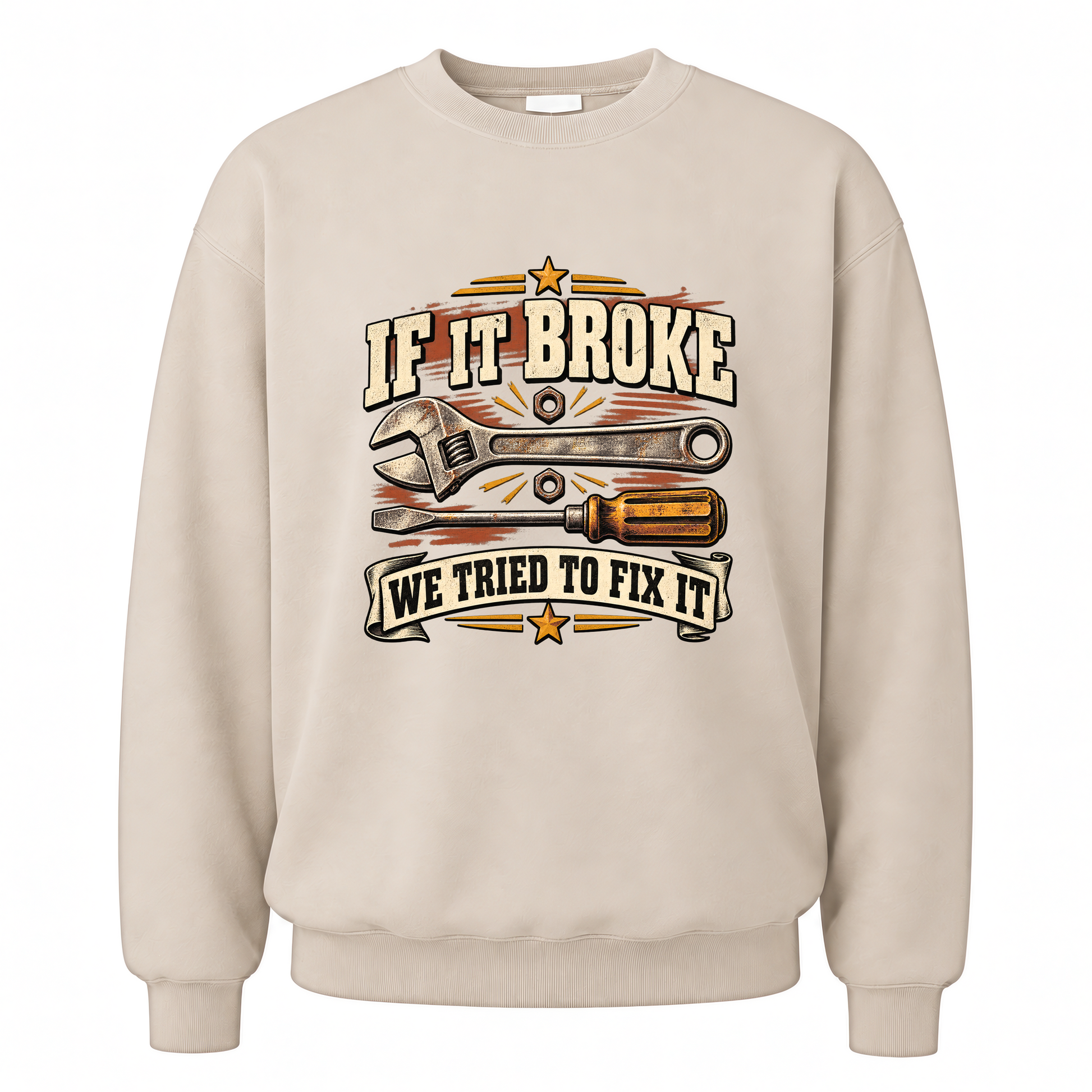 Sand vintage sweatshirt with If It Broke We Tried To Fix It printed front design