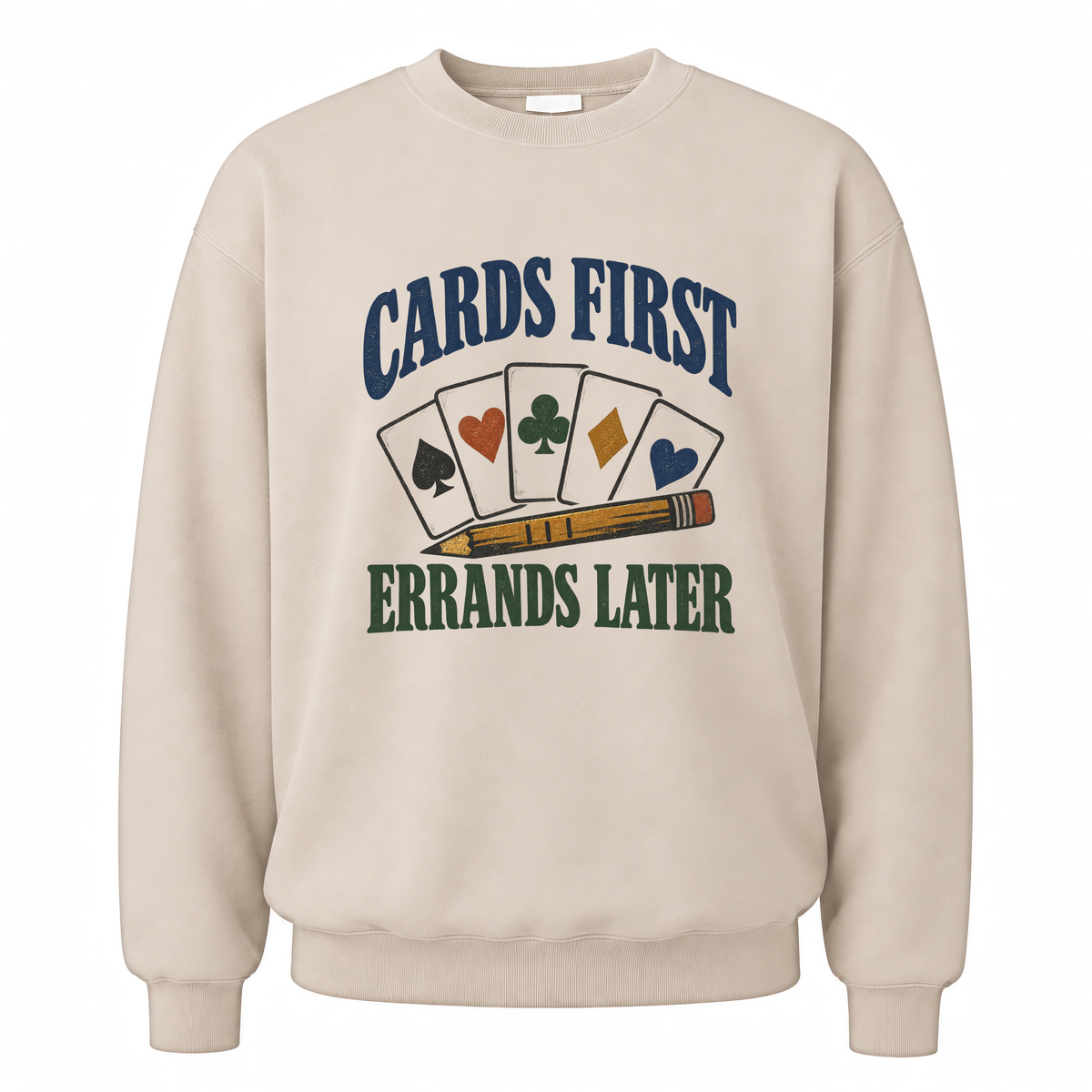 Sand vintage sweatshirt with Cards First. Errands Later printed front design