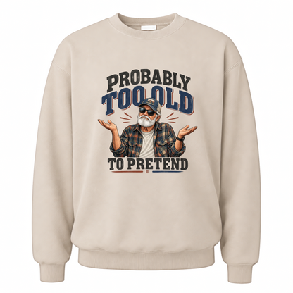 Sand vintage sweatshirt with Probably Too Old To Pretend printed front design